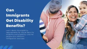 Do Immigrants Qualify for Disability Benefits?