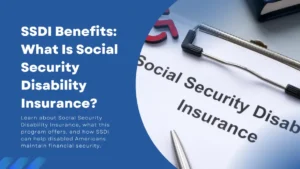 SSDI Benefits: What is Social Security Disability?