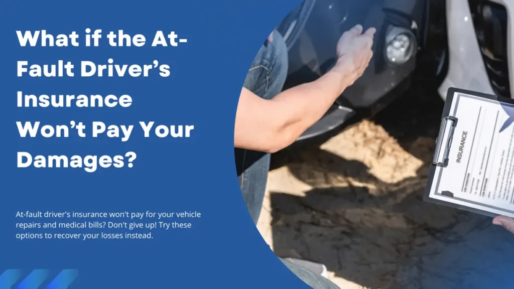 what if the at-fault driver's insurance won't pay when you file your claim? here are some tactics to try.